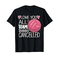 Love You Team Training Cancelled Women Men Funny Volleyball T-Shirt