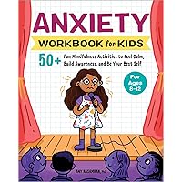 Anxiety Workbook for Kids: 50+ Fun Mindfulness Activities to Feel Calm, Build Awareness, and Be Your Best Self (Health and Wellness Workbooks for Kids) Anxiety Workbook for Kids: 50+ Fun Mindfulness Activities to Feel Calm, Build Awareness, and Be Your Best Self (Health and Wellness Workbooks for Kids) Paperback Spiral-bound