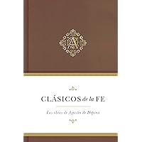 Clásicos de la fe: Agustín de Hipona / Classics of Faith: Augustine of Hippo (Clasicos de la fe) (Spanish Edition)