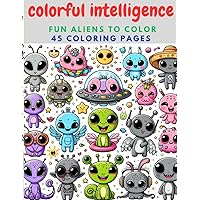 Colorful Inteligence!: Fun Alien Coloring Book.
