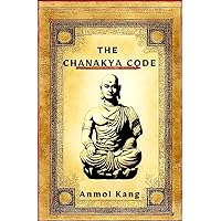 The Chanakya Code : Unlocking The Secrets To Success