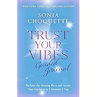 Trust Your Vibes Guided Journal: Reclaim the Missing Piece and Access Your Intuition in 5 Minutes a Day