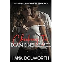 Checking In - Diamond Level: A Fantasy Unlimited Freeuse Erotica (Fantasy Unlimited Bed & Breakfast) Checking In - Diamond Level: A Fantasy Unlimited Freeuse Erotica (Fantasy Unlimited Bed & Breakfast) Kindle