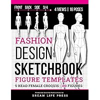 Fashion Design Sketchbook: Fashion Sketchbook with Figure Templates of Female Croquis for Clothing & Outfit Designing (9 Heads a Guide) 18 Unique Women Poses with Large Illustrations for Easy Drawing
