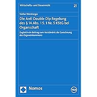 Die Anti Double Dip Regelung des § 14 Abs. 1 S. 1 Nr. 5 KStG bei Organschaft: Zugleich ein Beitrag zum Verständnis der Zurechnung des Organeinkommens (Wirtschafts- und Steuerrecht 21) (German Edition)