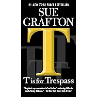 T is for Trespass: A Kinsey Millhone Novel T is for Trespass: A Kinsey Millhone Novel Kindle Audible Audiobook Paperback Hardcover Audio CD Mass Market Paperback