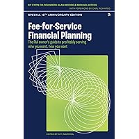 Fee-for-Service Financial Planning: The RIA owner’s guide to profitably serving who you want, how you want Fee-for-Service Financial Planning: The RIA owner’s guide to profitably serving who you want, how you want Paperback Kindle
