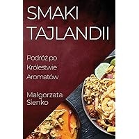 Smaki Tajlandii: Podróż po Królestwie Aromatów (Polish Edition)