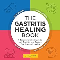 The Gastritis Healing Book: A Comprehensive Guide to Heal Gastritis and Restore Your Stomach Health The Gastritis Healing Book: A Comprehensive Guide to Heal Gastritis and Restore Your Stomach Health Audible Audiobook Kindle Hardcover Paperback