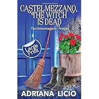 Castelmezzano, The Witch Is Dead: An Italian Cozy Mystery LARGE PRINT (The Homeswappers Prequel)