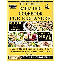 THE COMPLETE BARIATRIC COOKBOOK FOR BEGINNERS: Easy to Make Recipes to Meet Your Nutritional Needs After Bariatric Surgery (BARIATRIC COOKBOOK COLLECTION) THE COMPLETE BARIATRIC COOKBOOK FOR BEGINNERS: Easy to Make Recipes to Meet Your Nutritional Needs After Bariatric Surgery (BARIATRIC COOKBOOK COLLECTION) Paperback Kindle
