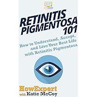 Retinitis Pigmentosa 101: How to Understand, Accept, and Live Your Best Life with Retinitis Pigmentosa Retinitis Pigmentosa 101: How to Understand, Accept, and Live Your Best Life with Retinitis Pigmentosa Kindle Audible Audiobook Hardcover Paperback