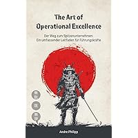 The Art of Operational Excellence: Der Weg zum Spitzenunternehmen (German Edition) The Art of Operational Excellence: Der Weg zum Spitzenunternehmen (German Edition) Kindle Paperback