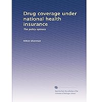Drug coverage under national health insurance: The policy options Drug coverage under national health insurance: The policy options Paperback