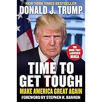 Time to Get Tough: Make America Great Again Time to Get Tough: Make America Great Again Hardcover Kindle