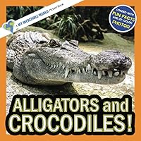 Alligators and Crocodiles!: A My Incredible World Picture Book for Children (My Incredible World: Nature and Animal Picture Books for Children)