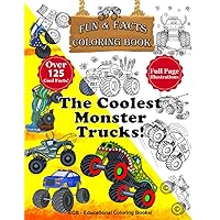 The Coolest Monster Trucks in the World!: Fun & Facts Coloring Book - Full page original illustrations and over 125 cool facts! (We Can Color! – Fun & Facts Educational Coloring Books) The Coolest Monster Trucks in the World!: Fun & Facts Coloring Book - Full page original illustrations and over 125 cool facts! (We Can Color! – Fun & Facts Educational Coloring Books) Paperback