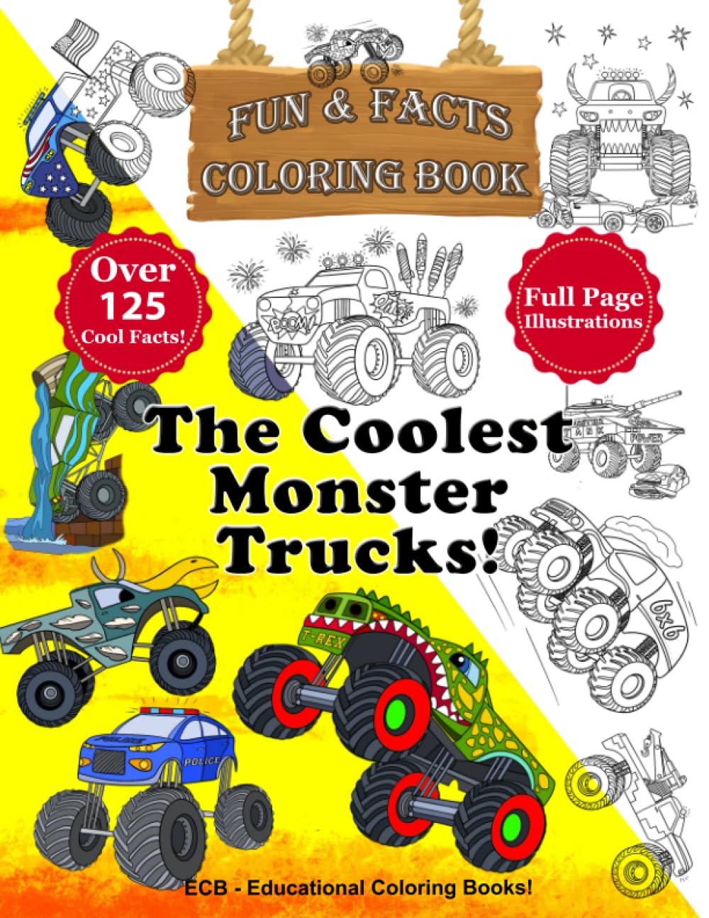 The Coolest Monster Trucks in the World!: Fun & Facts Coloring Book - Full page original illustrations and over 125 cool facts! (We Can Color! – Fun & Facts Educational Coloring Books)
