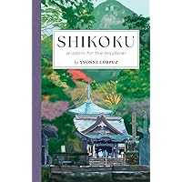 Shikoku: Wisdom for the Wayfarer Shikoku: Wisdom for the Wayfarer Paperback Kindle
