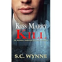 Kiss Marry Kill: Gay Mystery (Dr. Maxwell Thornton Murder Mysteries Book 6) Kiss Marry Kill: Gay Mystery (Dr. Maxwell Thornton Murder Mysteries Book 6) Kindle Paperback