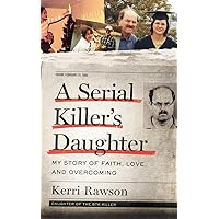 A Serial Killer's Daughter: My Story of Faith, Love, and Overcoming A Serial Killer's Daughter: My Story of Faith, Love, and Overcoming Audible Audiobook Paperback Kindle Hardcover Audio CD