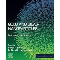 Gold and Silver Nanoparticles: Synthesis and Applications (Micro and Nano Technologies) Gold and Silver Nanoparticles: Synthesis and Applications (Micro and Nano Technologies) Paperback Kindle