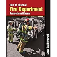 How To Excel At Fire Department Promotional Exams How To Excel At Fire Department Promotional Exams Paperback