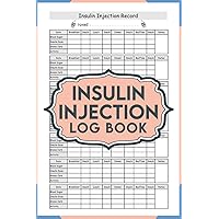 Insulin Injection Log Book: Insulin Injection Tracker to Record Your Insulin usage and Glucose levels before and after meals and bed time ...with ... 9”, 120 pages, Matte cover | Insulin Log Book