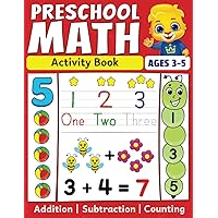 Preschool Math Activity Book: Learn to Count, Number Tracing, Addition and Subtraction | Fun Educational Workbook for Kids | Toddler & Preschool Learning Activities for 3-5 Year Olds Preschool Math Activity Book: Learn to Count, Number Tracing, Addition and Subtraction | Fun Educational Workbook for Kids | Toddler & Preschool Learning Activities for 3-5 Year Olds Paperback Spiral-bound