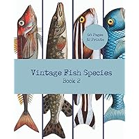 Vintage Fish Species: Book 2: General Natural History of Fish Illustrations: 32 Unframed 8x10 Fish Art Prints For Wall Art, Junk Journaling, Decoupage, Wall Collage Kit & Scrapbook Design
