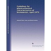Guidelines for physicochemical characterization of biomaterials, April 1979 Guidelines for physicochemical characterization of biomaterials, April 1979 Paperback Leather Bound