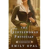 The Gentlewoman Physician (The Gentlewoman Series Book 2) The Gentlewoman Physician (The Gentlewoman Series Book 2) Kindle Paperback