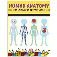 Human Anatomy Coloring Book For Kids: Physiology Medical Coloring & Activity Book For Boys & Girls, Human Figure Anatomy Coloring Book