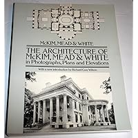 The Architecture of McKim, Mead & White in Photographs, Plans and Elevations (Dover Architecture) The Architecture of McKim, Mead & White in Photographs, Plans and Elevations (Dover Architecture) Paperback Kindle