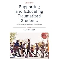 Supporting and Educating Traumatized Students: A Guide for School-Based Professionals Supporting and Educating Traumatized Students: A Guide for School-Based Professionals Paperback Kindle