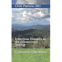 Common Questions: Infectious Diseases in the Community Setting (Common Questions in ID) Common Questions: Infectious Diseases in the Community Setting (Common Questions in ID) Paperback