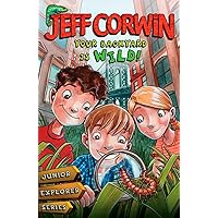 Your Backyard Is Wild: Junior Explorer Series Book 1 (Jeff Corwin's Junior Explorer) Your Backyard Is Wild: Junior Explorer Series Book 1 (Jeff Corwin's Junior Explorer) Paperback Kindle Audible Audiobook Audio CD