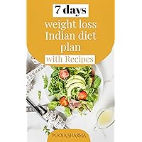 7 Days Weight Loss Indian Diet Plan: with Recipes (Nutrition & Weight Management) 7 Days Weight Loss Indian Diet Plan: with Recipes (Nutrition & Weight Management) Kindle