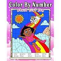 Black Girl Joy: Color By Number: Brown Girls Coloring Activity Book For African American Girls Age 5-8: Natural Hair & Beautiful Illustrations (Black Girls Coloring Books)