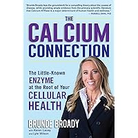 The Calcium Connection: The Little-Known Enzyme at the Root of Your Cellular Health The Calcium Connection: The Little-Known Enzyme at the Root of Your Cellular Health Hardcover Kindle