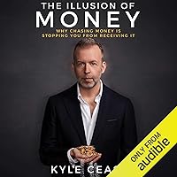 The Illusion of Money: Why Chasing Money Is Stopping You from Receiving It The Illusion of Money: Why Chasing Money Is Stopping You from Receiving It Audible Audiobook Paperback Kindle Hardcover Audio CD