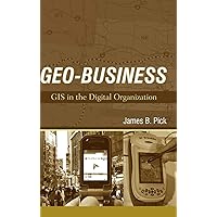 Geo-Business: GIS in the Digital Organization Geo-Business: GIS in the Digital Organization Hardcover Paperback