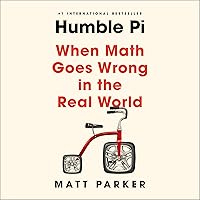 Humble Pi: When Math Goes Wrong in the Real World Humble Pi: When Math Goes Wrong in the Real World Paperback Audible Audiobook Kindle Hardcover