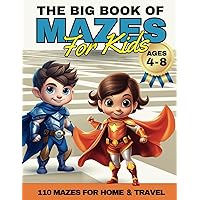 The Big Book of Mazes for Kids Ages 4-8: 110 Maze Puzzle Games for Children, Kindergarten, Preschool – Great Activity Workbook For Travel and Home to ... Train Fine Motor Skills and Concentration The Big Book of Mazes for Kids Ages 4-8: 110 Maze Puzzle Games for Children, Kindergarten, Preschool – Great Activity Workbook For Travel and Home to ... Train Fine Motor Skills and Concentration Paperback