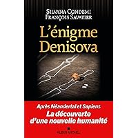L'Enigme Denisova: Après Néandertal et Sapiens, la découverte d'une nouvelle humanité L'Enigme Denisova: Après Néandertal et Sapiens, la découverte d'une nouvelle humanité Paperback Kindle