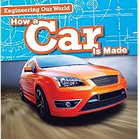 How a Car Is Made (Engineering Our World, 2) How a Car Is Made (Engineering Our World, 2) Paperback Library Binding
