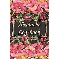 Headache Log Book: migraine tracking journal (60 days of monitoring symptoms, triggers, pain levels, relief measurements record keeper)