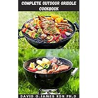 COMPLETE OUTDOOR GRIDDLE COOKBOOK: Everything You Need To Know About Griddling Includes How To Bring The Restaurant Experience To The Comfort Of Your Home COMPLETE OUTDOOR GRIDDLE COOKBOOK: Everything You Need To Know About Griddling Includes How To Bring The Restaurant Experience To The Comfort Of Your Home Kindle