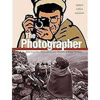 The Photographer: Into War-torn Afghanistan with Doctors Without Borders The Photographer: Into War-torn Afghanistan with Doctors Without Borders Paperback