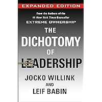 The Dichotomy of Leadership: Balancing the Challenges of Extreme Ownership to Lead and Win (Expanded Edition) The Dichotomy of Leadership: Balancing the Challenges of Extreme Ownership to Lead and Win (Expanded Edition) Kindle Audible Audiobook Hardcover